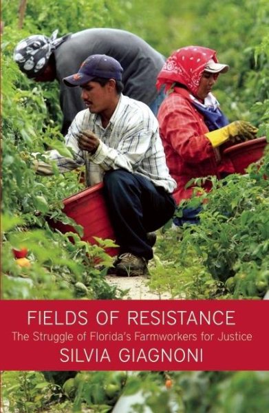 Fields of Resistance: The Struggle of Florida's Farmworkers for Justice cover
