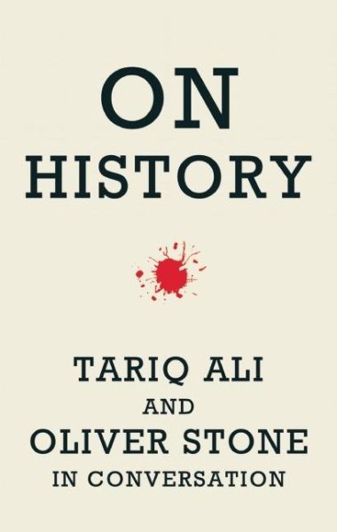 On History: Tariq Ali and Oliver Stone in Conversation cover