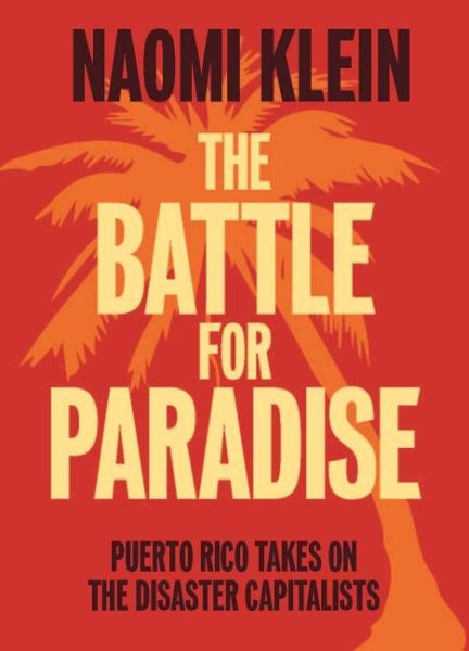 The Battle For Paradise: Puerto Rico Takes on the Disaster Capitalists cover