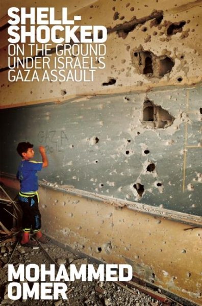 Shell Shocked: On the Ground Under Israels Gaza Assault cover