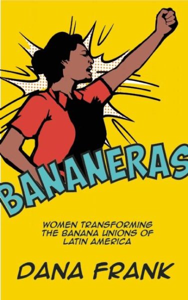 Bananeras: Women Transforming the Banana Unions of Latin America cover