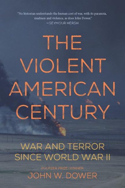 The Violent American Century: War and Terror Since World War II (Dispatch Books) cover