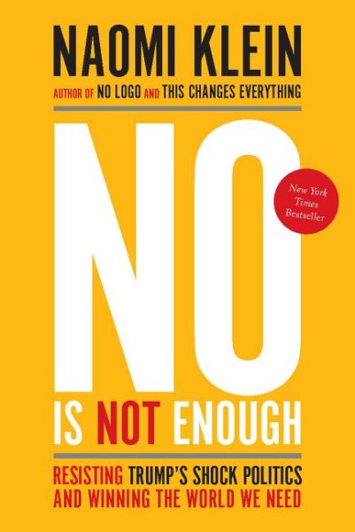 No Is Not Enough: Resisting Trump's Shock Politics and Winning the World We Need cover