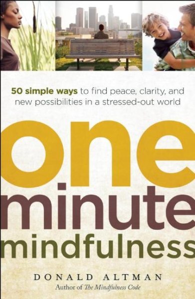 One-Minute Mindfulness: 50 Simple Ways to Find Peace, Clarity, and New Possibilities in a Stressed-Out World cover