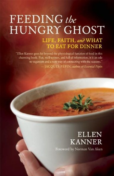 Feeding the Hungry Ghost: Life, Faith, and What to Eat for Dinner  A Satisfying Diet for Unsatisfying Times cover