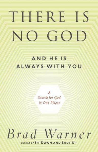 There Is No God and He Is Always with You: A Search for God in Odd Places cover