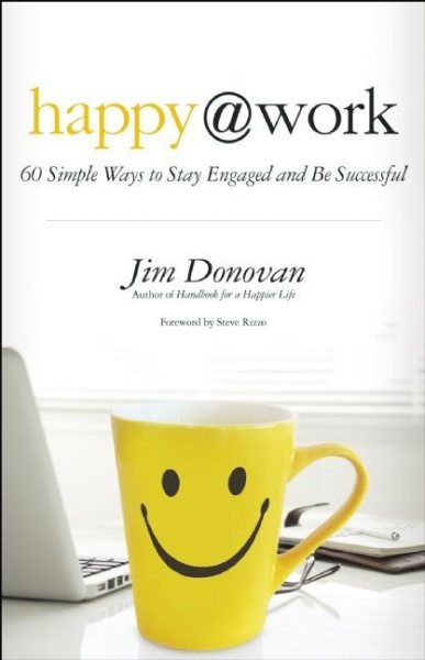 Happy at Work: 60 Simple Ways to Stay Engaged and Be Successful cover