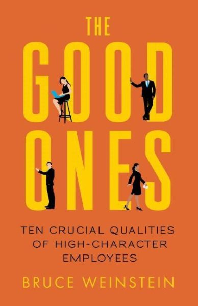 The Good Ones: Ten Crucial Qualities of High-Character Employees cover