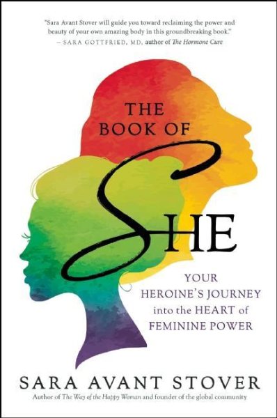 The Book of SHE: Your Heroine's Journey into the Heart of Feminine Power cover