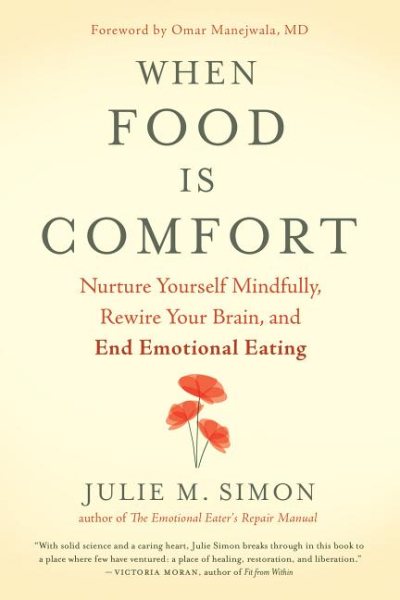 When Food Is Comfort: Nurture Yourself Mindfully, Rewire Your Brain, and End Emotional Eating cover