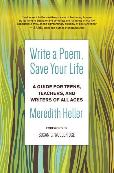 Write a Poem, Save Your Life: A Guide for Teens, Teachers, and Writers of All Ages cover