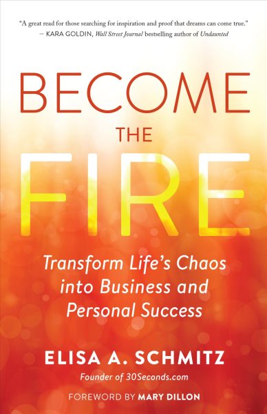 Become the Fire: Transform Life’s Chaos into Business and Personal Success cover