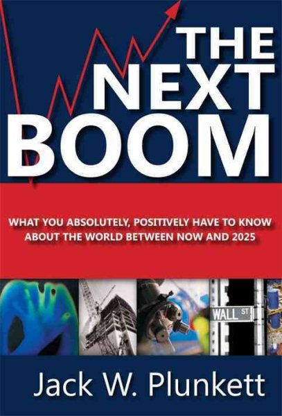 The Next Boom: What You Absolutely, Positively Have to Know About the World Between Now and 2025 cover