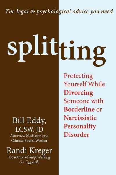Splitting: Protecting Yourself While Divorcing Someone with Borderline or Narcissistic Personality Disorder cover