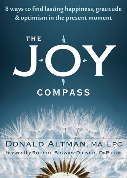 The Joy Compass: Eight Ways to Find Lasting Happiness, Gratitude, and Optimism in the Present Moment cover