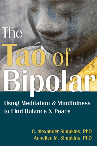 The Tao of Bipolar: Using Meditation and Mindfulness to Find Balance and Peace cover