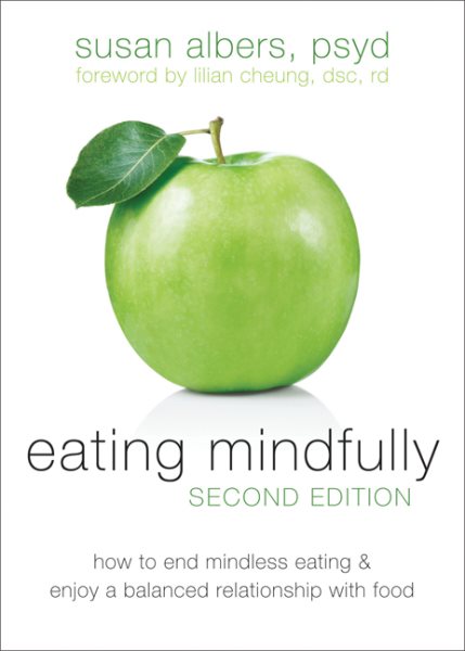 Eating Mindfully: How to End Mindless Eating and Enjoy a Balanced Relationship with Food cover