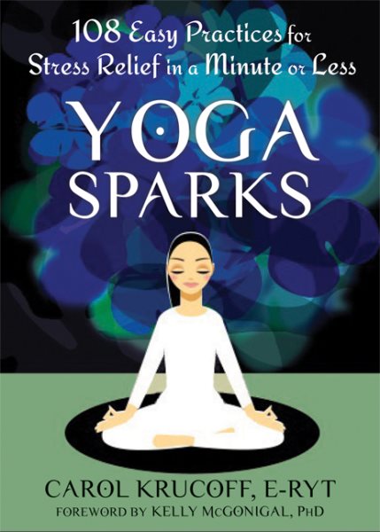 Yoga Sparks: 108 Easy Practices for Stress Relief in a Minute or Less cover