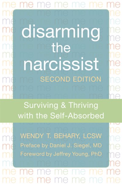 Disarming the Narcissist: Surviving and Thriving with the Self-Absorbed cover
