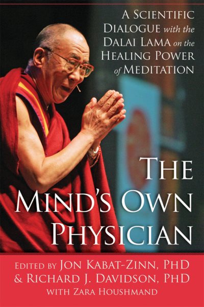 The Mind's Own Physician: A Scientific Dialogue with the Dalai Lama on the Healing Power of Meditation cover