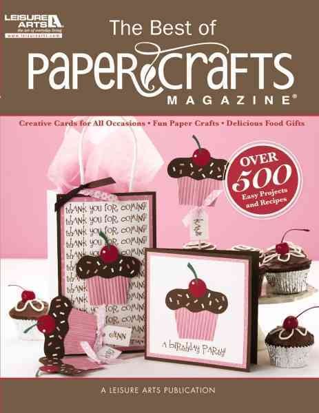 The Best of Paper Crafts Magazine (Leisure Arts #5279): Creative Crafts for All Occassions & Fun Paper Crafts with Delicious Gift Foods cover