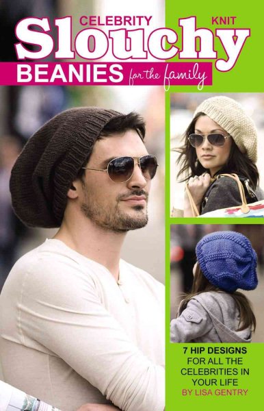 Knit Celebrity Slouchy Beanies for the Family-7 Hip Designs for all the Celebrities in Your Life cover