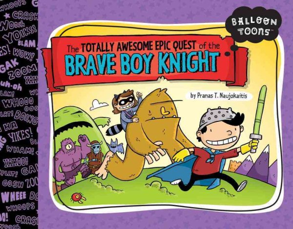 The Totally Awesome Epic Quest of the Brave Boy Knight (Balloon Toons) cover