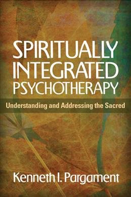 Spiritually Integrated Psychotherapy: Understanding and Addressing the Sacred cover