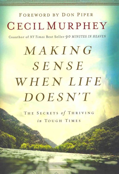 Making Sense When Life Doesn't (The Secrets of Thriving in Tough Times) cover