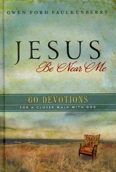 Jesus Be Near Me: 60 Devotions for a Closer Walk with God cover