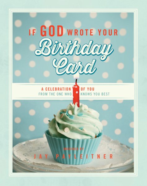 If God Wrote Your Birthday Card: A Celebration of You from the One Who Knows You Best cover