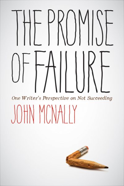 The Promise of Failure: One Writer's Perspective on Not Succeeding cover