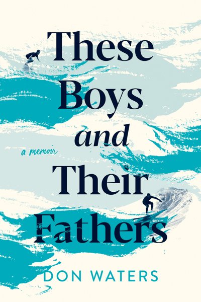 These Boys and Their Fathers: A Memoir cover