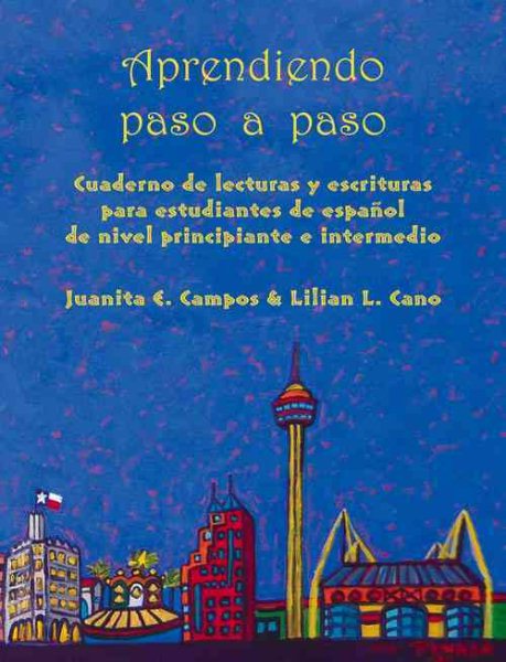 Aprendiendo paso a paso: Cuaderno de lecturas y escrituras para estudiantes de español de nivel principiante e intermedio
