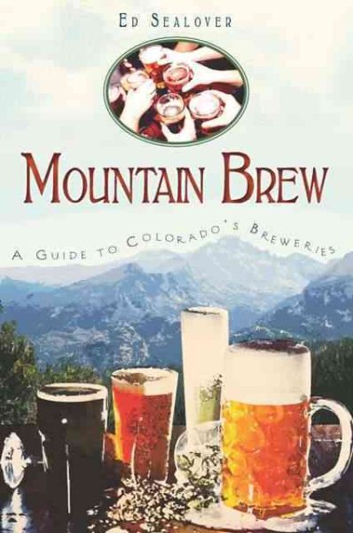 Mountain Brew: A Guide to Colorado's Breweries (American Palate) cover