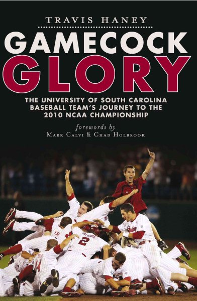 Gamecock Glory: The University of South Carolina Baseball Team's Journey to the 2010 NCAA Championship (Sports) cover