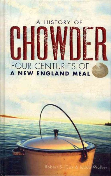 A History of Chowder: Four Centuries of a New England Meal (American Palate) cover