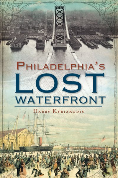 Philadelphia's Lost Waterfront cover