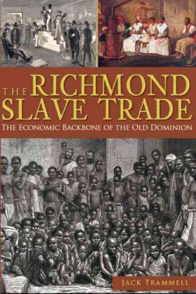 The Richmond Slave Trade: The Economic Backbone of the Old Dominion (American Heritage) cover