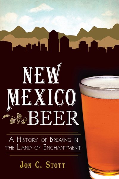 New Mexico Beer:: A History of Brewing in the Land of Enchantment (American Palate)
