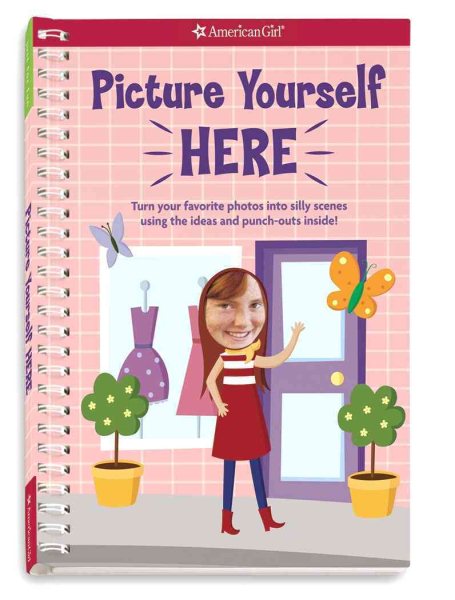 Picture Yourself Here: Turn your favorite photos into silly scenes using the ideas and punch-outs inside! cover