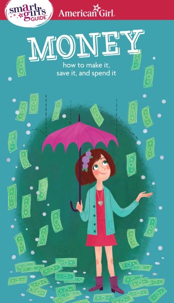 A Smart Girl's Guide: Money (Revised): How to Make It, Save It, and Spend It (Smart Girl's Guides) cover