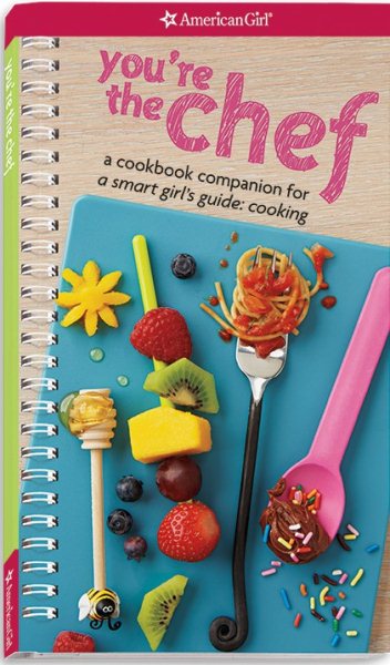 You're the Chef: A Cookbook Companion for A Smart Girl's Guide: Cooking cover