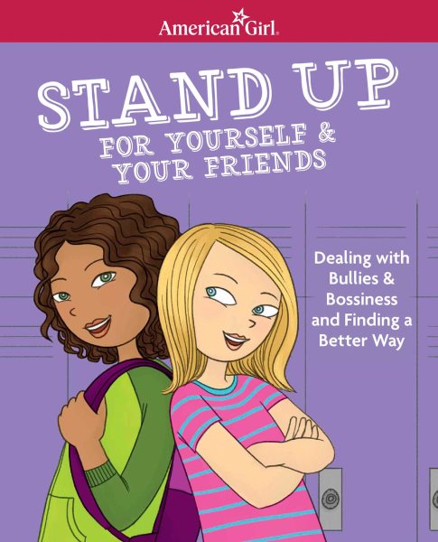 Stand Up for Yourself & Your Friends: Dealing with Bullies & Bossiness and Finding a Better Way cover