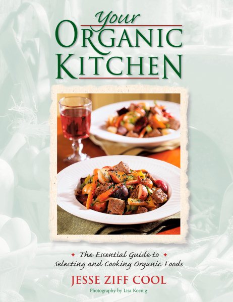 Your Organic Kitchen: Featuring Recipes from Alice Waters, Nora Pouillon and More cover