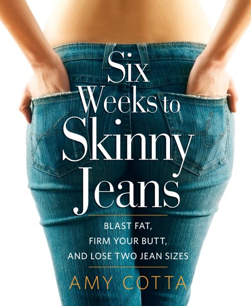 Six Weeks to Skinny Jeans: Blast Fat, Firm Your Butt, and Lose Two Jean Sizes cover