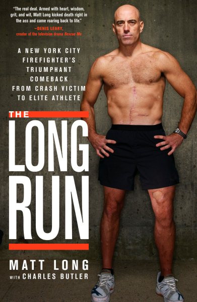 The Long Run: A New York City Firefighter's Triumphant Comeback from Crash Victim to Elite Athlete cover