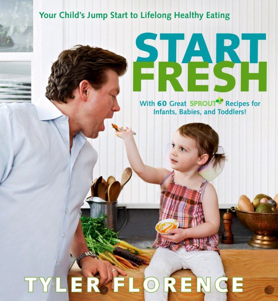 Start Fresh: Your Child's Jump Start to Lifelong Healthy Eating: A Cookbook cover