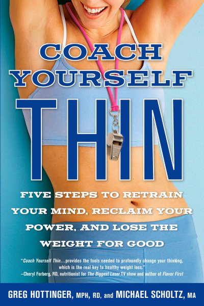 Coach Yourself Thin: Five Steps to Retrain Your Mind, Reclaim Your Power, and Lose the Weight for Good cover
