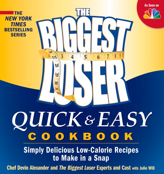 The Biggest Loser Quick & Easy Cookbook: Simply Delicious Low-calorie Recipes to Make in a Snap cover